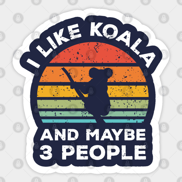 I Like Koala and Maybe 3 People, Retro Vintage Sunset with Style Old Grainy Grunge Texture Sticker by Ardhsells